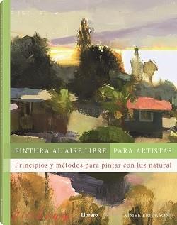 PINTURA AL AIRE LIBRE PARA ARTISTAS | 9788411540803 | ERICKSON, AIMEE | Llibreria Online de Tremp