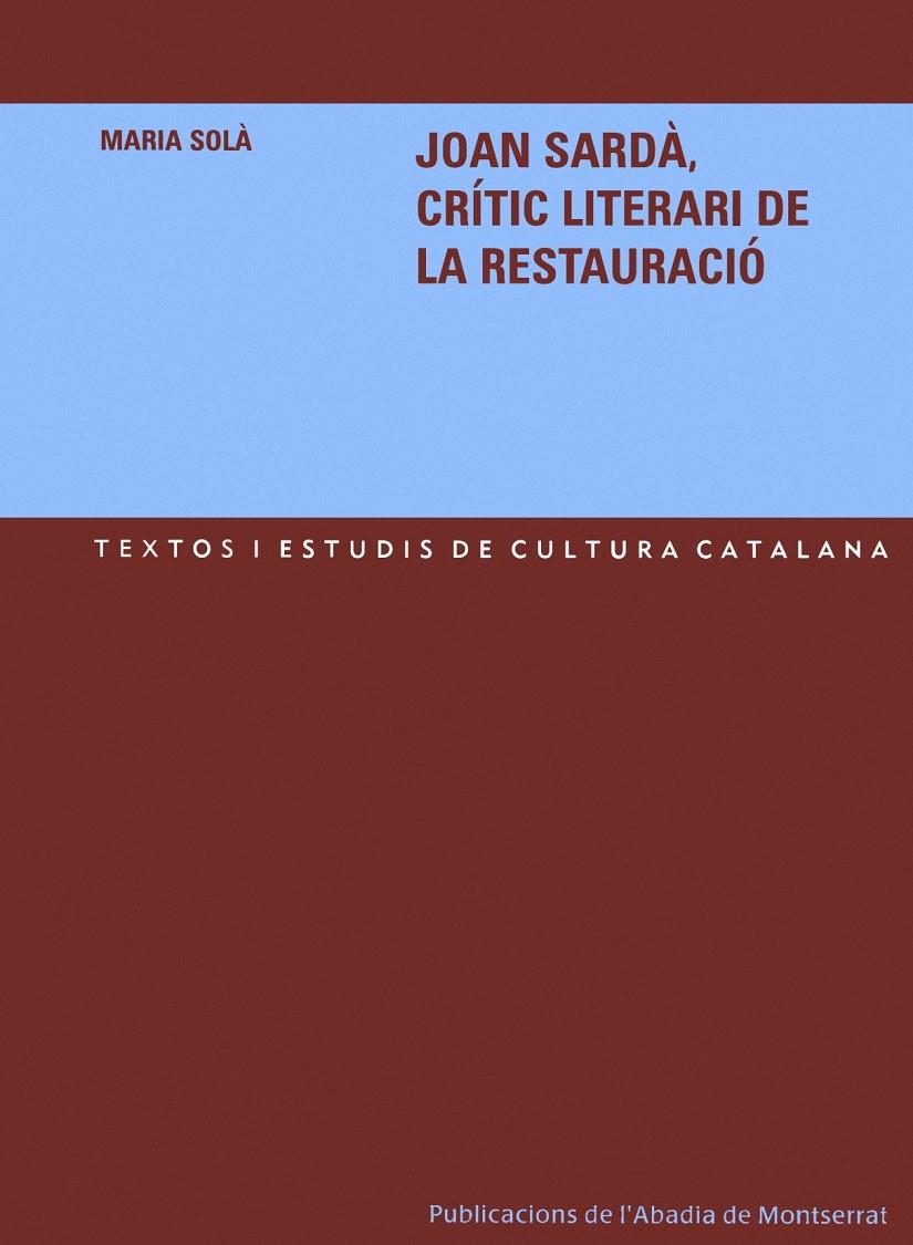 JOAN SARDA : CRITIC LITERARI DE LA RESTAURACIO | 9788484158738 | SOLA GUSINER, MARIA | Llibreria Online de Tremp