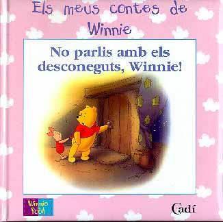 NO PARLIS AMB ELS DESCONEGUTS, WINNIE! | 9788447404773 | WALT DISNEY COMPANY | Llibreria Online de Tremp