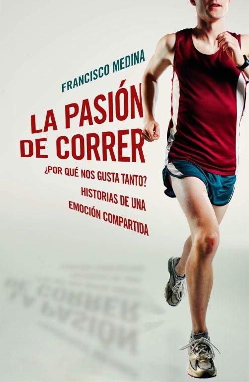 PASION DE CORRER, LA | 9788401390920 | MEDINA, FRANCISCO | Llibreria Online de Tremp