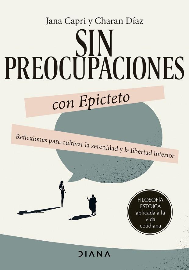 SIN PREOCUPACIONES CON EPICTETO | 9788411191746 | CAPRI, JANA/DÍAZ ARQUILLO, CHARAN | Llibreria Online de Tremp