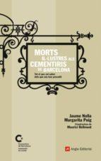 MORTS IL·LUSTRES ALS CEMENTIRIS DE BARCELONA | 9788496970144 | NOLLA, JAUME I PIUG, MARGARITA | Llibreria Online de Tremp