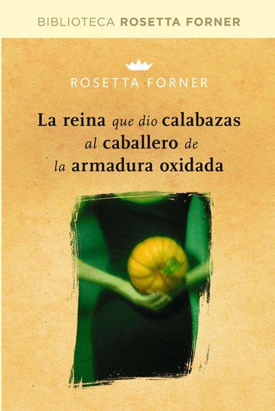 REINA QUE DIO CALABAZAS AL CABALLERO DE LA ARMADURA OXIDADA | 9788490064023 | FORNER, ROSETTA | Llibreria Online de Tremp