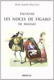 ESCOLTAR LES NOCES DE FIGARO DE MOZART | 9788493774004 | BALCELLS, PERE-ALBERT | Llibreria Online de Tremp