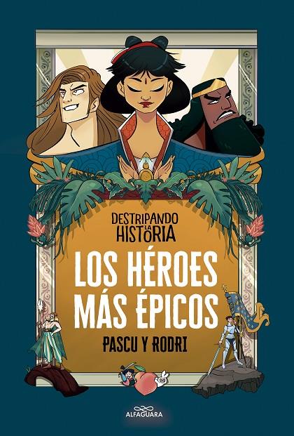 DESTRIPANDO LA HISTORIA - LOS HÉROES MÁS ÉPICOS | 9788420456676 | SEPTIÉN «RODRI», RODRIGO/PASCUAL «PASCU», ÁLVARO | Llibreria Online de Tremp