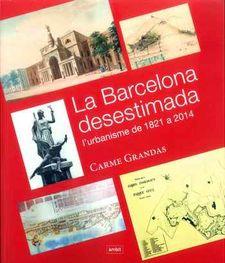 LA BARCELONA DESESTIMADA | 9788496645370 | CARME GRANDAS | Llibreria Online de Tremp