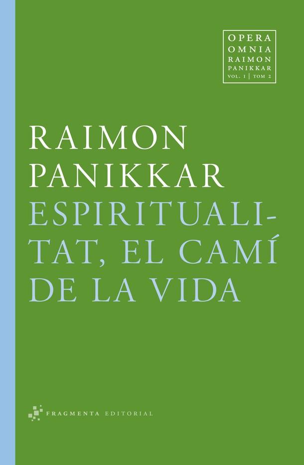 ESPIRITUALITAT, EL CAMÍ DE LA VIDA | 9788492416684 | PANIKKAR ALEMANY, RAIMON | Llibreria Online de Tremp