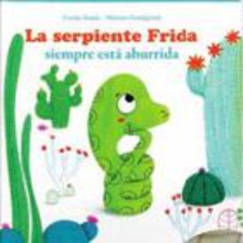 LA SERPIENTE FRIDA SIEMPRE ESTA ABURRIDA | 9788494499715