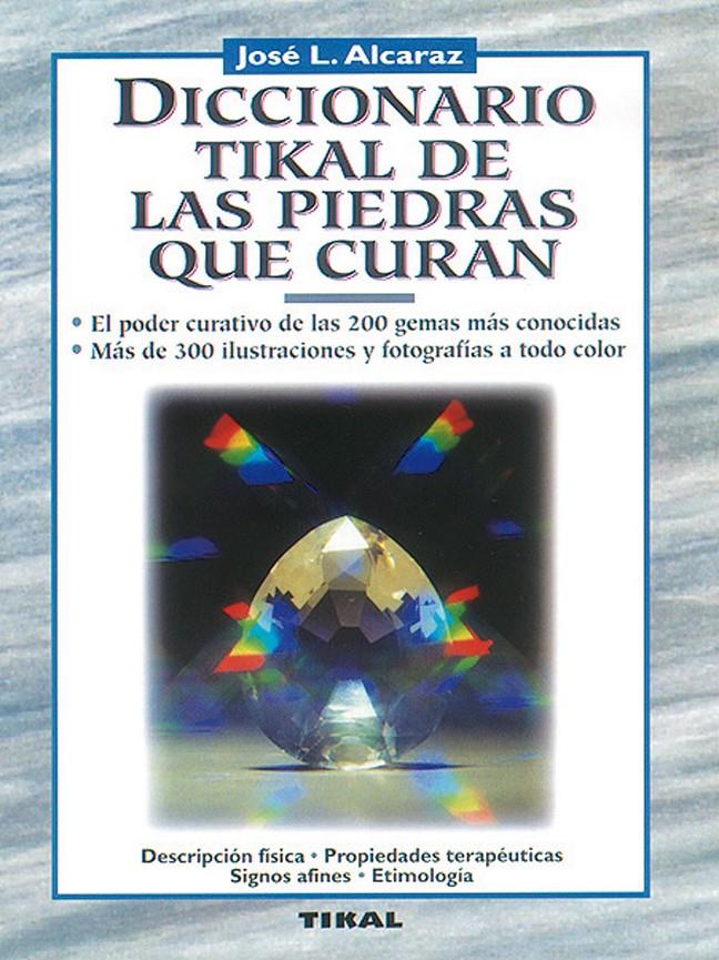 DICCIONARIO TIKAL DE LAS PIEDRAS QUE CURAN | 9788430579709 | ALCARAZ, JOSE L. | Llibreria Online de Tremp