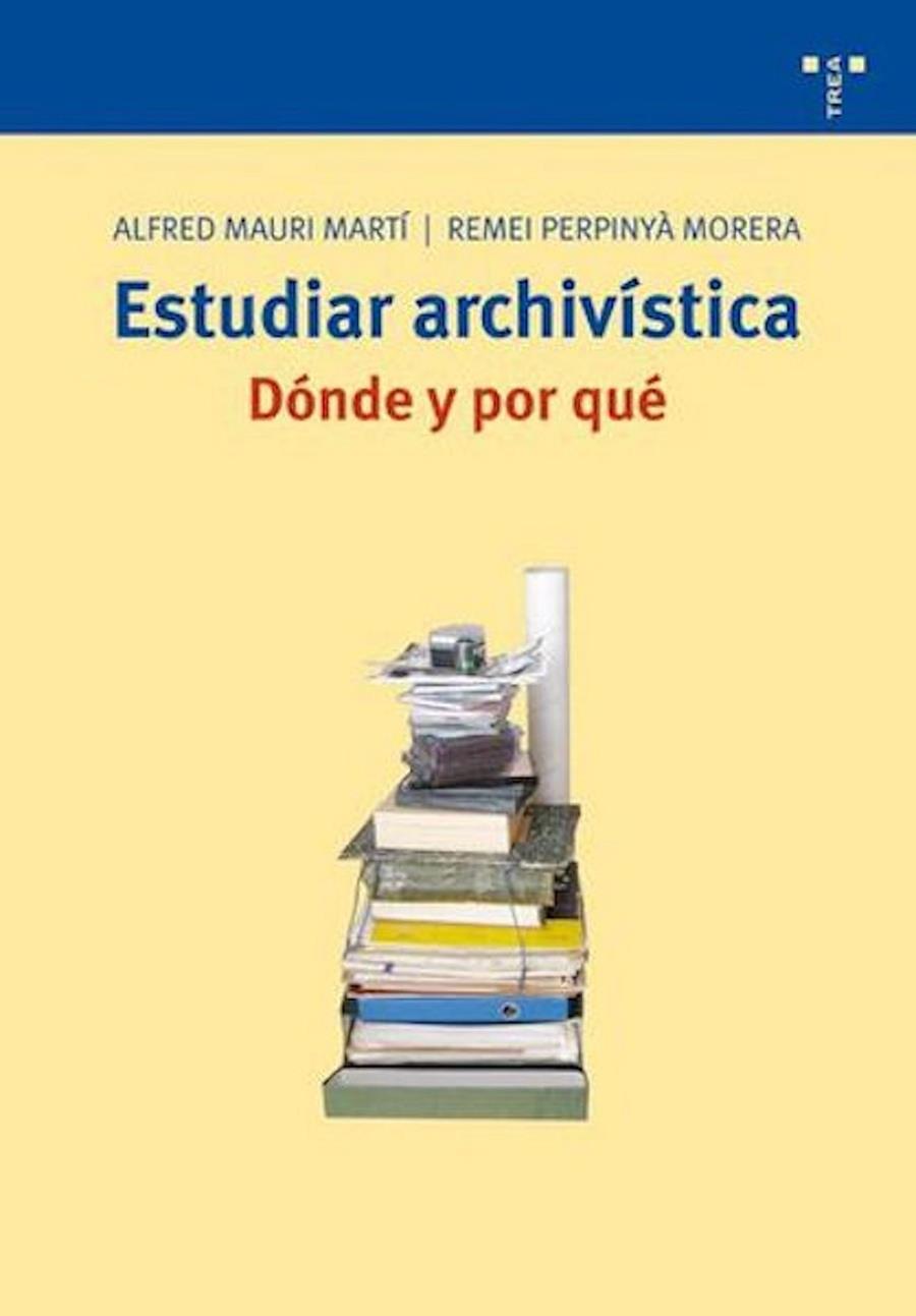 ESTUDIAR ARCHIVISTICA. DONDE Y POR QUE. | 9788497043502 | MAURI MARTÍ, ALFRED | Llibreria Online de Tremp