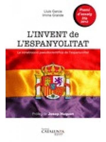 INVENT DE L'ESPANYOLITAT, L' : LA CONSTRUCCIÓ PSEUDOCIENTÍFICA DE L'ESPANYOLITAT | 9788461611485 | GARCIA I SEVILLA, LLUÍS | Llibreria Online de Tremp
