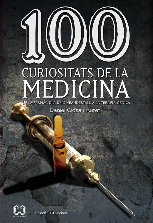 100 CURIOSITATS DE LA MEDICINA | 9788490341582 | CLOSA I AUTET, DANIEL | Llibreria Online de Tremp