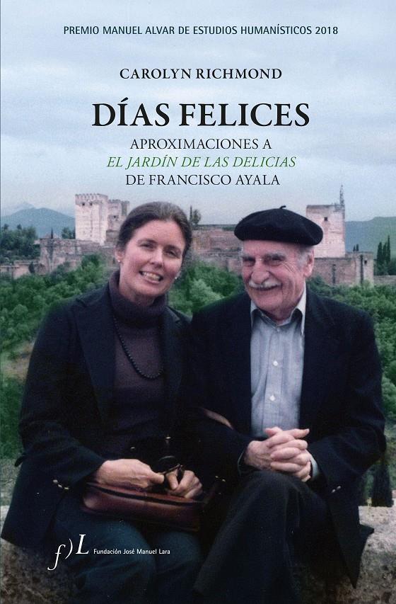 DÍAS FELICES. APROXIMACIONES A  'EL JARDÍN DE LAS DELICIAS' DE FRANCISCO AYALA | 9788415673941 | RICHMOND, CAROLYN | Llibreria Online de Tremp