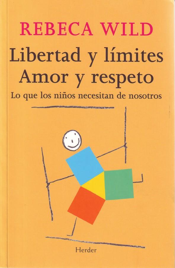 LIBERTAD Y LIMITES AMOR Y RESPETO: LO QUE LOS NIÑOS NECESITA | 9788425424854 | WILD, REBECA | Llibreria Online de Tremp