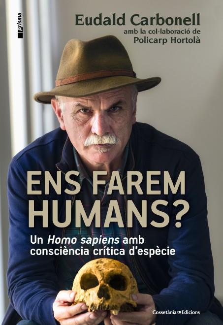 ENS FAREM HUMANS? | 9788490343067 | CARBONELL, EUDALD/HORTOLÀ, POLICARP | Llibreria Online de Tremp