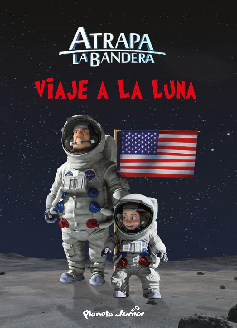 ATRAPA LA BANDERA. VIAJE A LA LUNA | 9788408145554 | MEDIASET ESPAÑA COMUNICACIÓN | Llibreria Online de Tremp