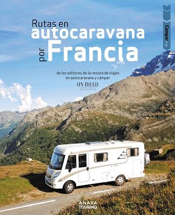 RUTAS EN AUTOCARAVANA POR FRANCIA | 9788491585008 | BELTRÁN MONJE, LOLI/RODRÍGUEZ MARTÍNEZ, CONRADO | Llibreria Online de Tremp