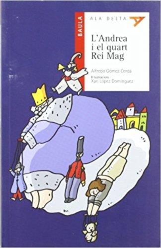 L'ANDREA I EL QUART REI MAG | 9788447917877 | ALFREDO GOMEZ CERDA | Llibreria Online de Tremp