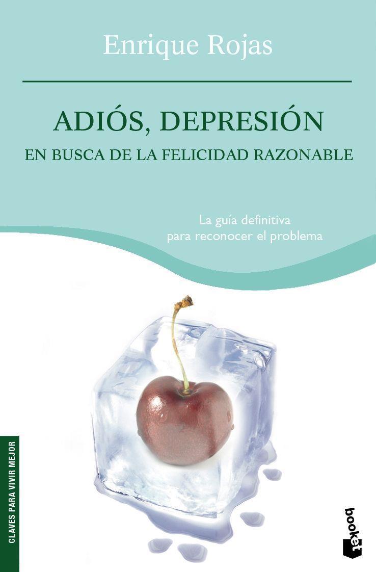 ADIOS, DEPRESION : EN BUSCA DE LA FELICIDAD RAZONABLE | 9788484605294 | ROJAS MONTES, ENRIQUE (1949- )