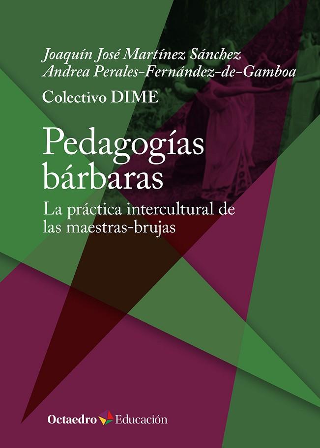 PEDAGOGÍAS BÁRBARAS | 9788410054394 | DIME, COLECTIVO/MARTÍNEZ SÁNCHEZ, JOAQUÍN JOSÉ/PERALES-FERNÁNDEZ-DE-GAMBOA, ANDREA