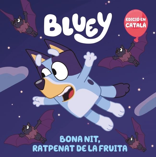 BLUEY. UN CONTE - BONA NIT, RATPENAT DE LA FRUITA (EDICIÓ EN CATALÀ) | 9788448868468 | BLUEY | Llibreria Online de Tremp