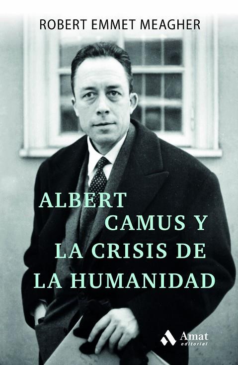 ALBERT CAMUS Y LA CRISIS DE LA HUMANIDAD | 9788497355193 | EMMET MEAGHER, ROBERT | Llibreria Online de Tremp