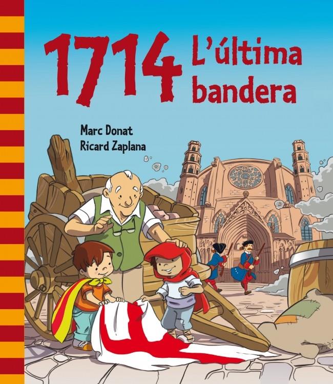 1714. L'ÚLTIMA BANDERA | 9788448839468 | ZAPLANA RUIZ,RICARD/DONAT BALCELLS,MARC | Llibreria Online de Tremp