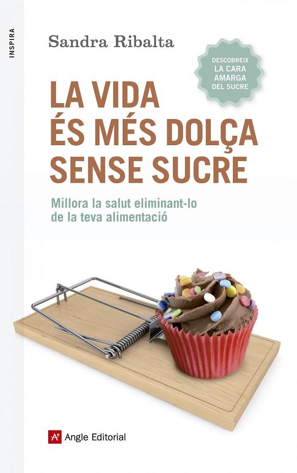 LA VIDA ÉS MÉS DOLÇA SENSE SUCRE | 9788416139675 | RIBALTA SANDRA | Llibreria Online de Tremp