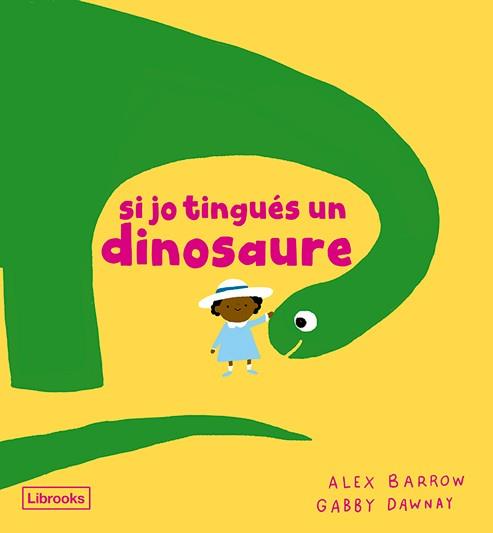 SI JO TINGUÉS UN DINOSAURE | 9788412826524 | DAWNAY, GABBY | Llibreria Online de Tremp