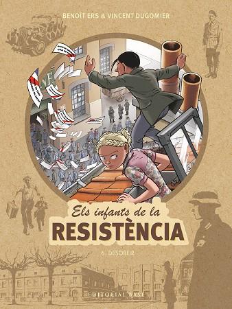 ELS INFANTS DE LA RESISTÈNCIA 6. DESOBEIR | 9788417759674 | ERS, BENOÎT/DUGOMIER, VINCENT | Llibreria Online de Tremp