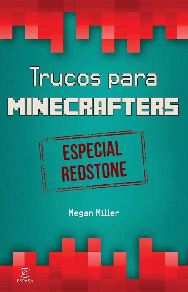 MINECRAFT. TRUCOS PARA MINECRAFTERS. ESPECIAL REDSTONE | 9788467046526 | MEGAN MILLER | Llibreria Online de Tremp