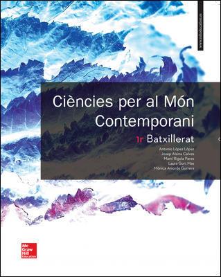 LA CIENCIES PER AL MON CONTEMPORANI 1R BATXILLERAT. | 9788448611422 | LÓPEZ,ANTONIO/ALSINA,JOSEP/RIGOLA,MARTI/GORT,LAURA/AMORÓS,MÒNICA | Llibreria Online de Tremp