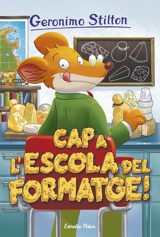 CAP A L'ESCOLA DEL FORMATGE | 9788491370109 | GERONIMO STILTON | Llibreria Online de Tremp