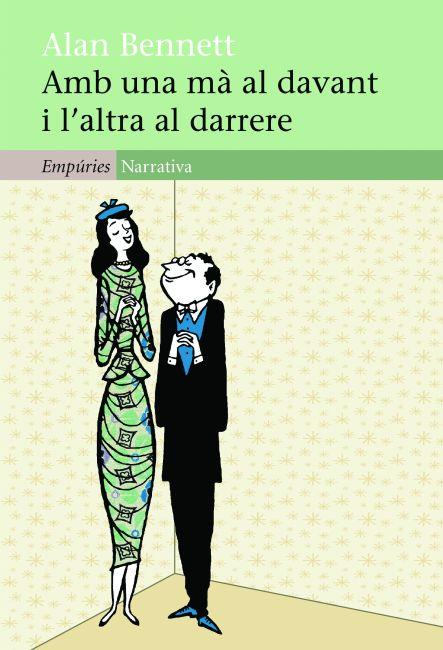 AMB UNA MA AL DAVANT I L'ALTRA AL DARRERE | 9788497877749 | BENNETT,ALAN | Llibreria Online de Tremp