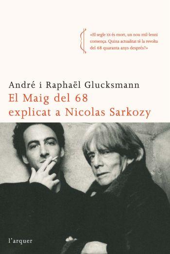 MAIG DEL 68 EXPLICAT A NICOLAS SARKOZY, EL | 9788496499874 | RAPHAEL GLUCKSMANN, ANDRE