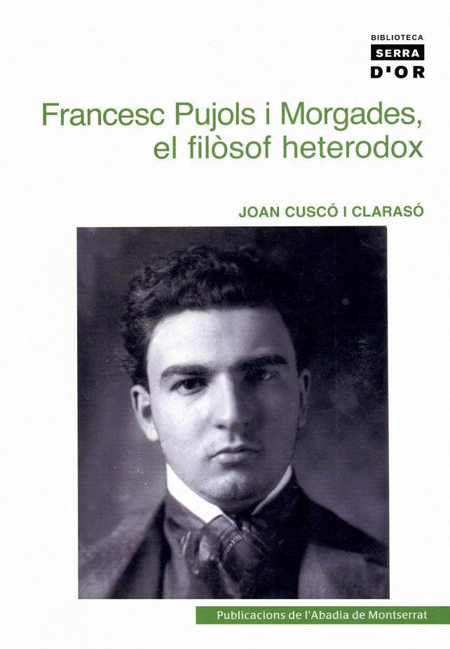 FRANCESC PUJOLS I MORGADES : EL FILOSOF HETERODOX | 9788484159773 | CUSCO, JOAN (CUSCO I CLARASO) | Llibreria Online de Tremp