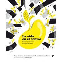 VIDA EN EL CENTRO, LA - VOCES Y RELATOS ECOFEMINISTAS (2 ED.) | 9788494874956 | GONZALEZ REYES, MARIA / HERRERO, YAYO / PASCUAL, MARTA | Llibreria Online de Tremp