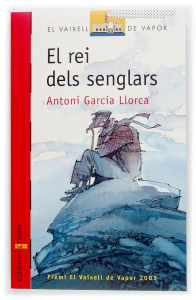 REI DELS SENGLARS, EL | 9788466107006 | GARCIA LLORCA, ANTONI | Llibreria Online de Tremp