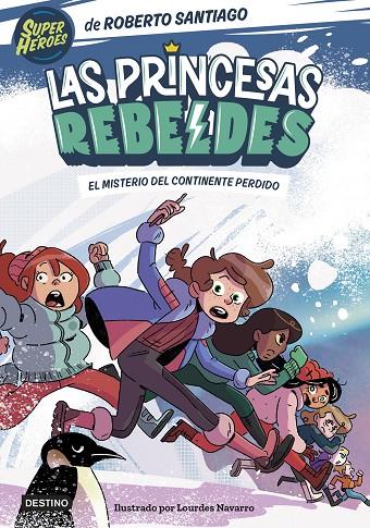 LAS PRINCESAS REBELDES 6. EL MISTERIO DEL CONTINENTE PERDIDO | 9788408283324 | SANTIAGO, ROBERTO | Llibreria Online de Tremp