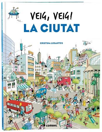 VEIG, VEIG! LA CIUTAT | 9788491018438 | LOSANTOS, CRISTINA | Llibreria Online de Tremp