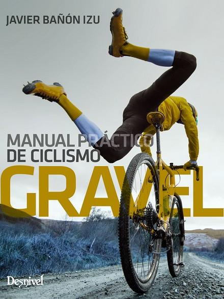 MANUAL PRÁCTICO DE CICLISMO GRAVEL | 9788498296631 | BAÑÓN IZU, JAVIER | Llibreria Online de Tremp