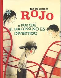 ROJO O PORQUE EL BULLYING NO ES DIVERTIDO | 9788494166228 | DE KINDER, JAN | Llibreria Online de Tremp