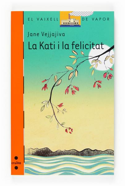 KATI I LA FELICITAT, LA | 9788466117869 | VEJJAJIVA, JANE | Llibreria Online de Tremp