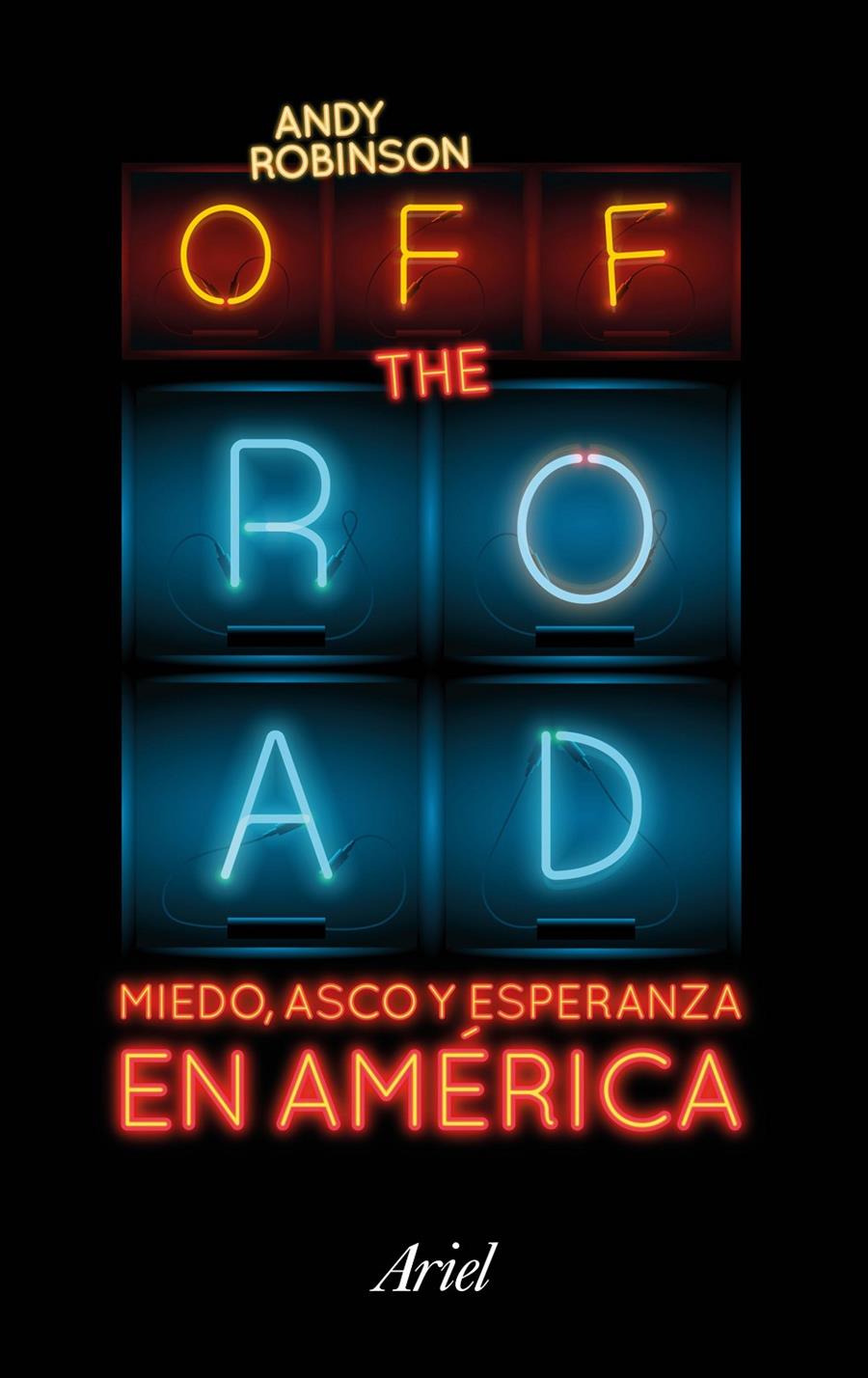 OFF THE ROAD. MIEDO, ASCO Y ESPERANZA EN AMÉRICA | 9788434423718 | ANDY ROBINSON | Llibreria Online de Tremp