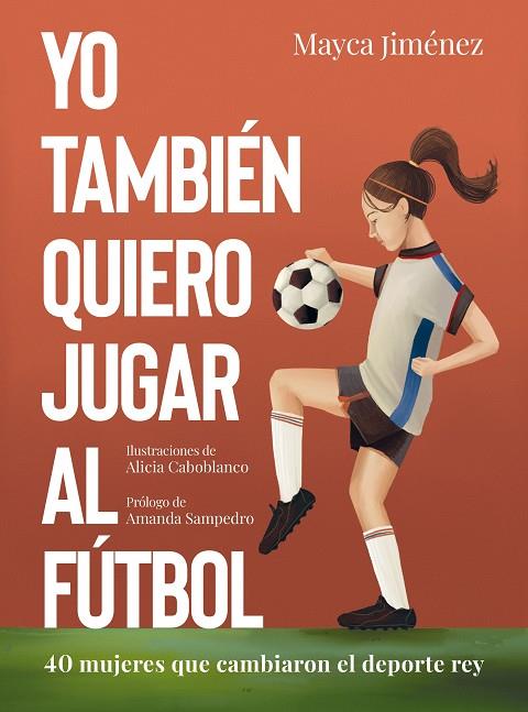 YO TAMBIÉN QUIERO JUGAR AL FÚTBOL | 9788418820274 | JIMÉNEZ, MAYCA/CABOBLANCO, ALICIA | Llibreria Online de Tremp