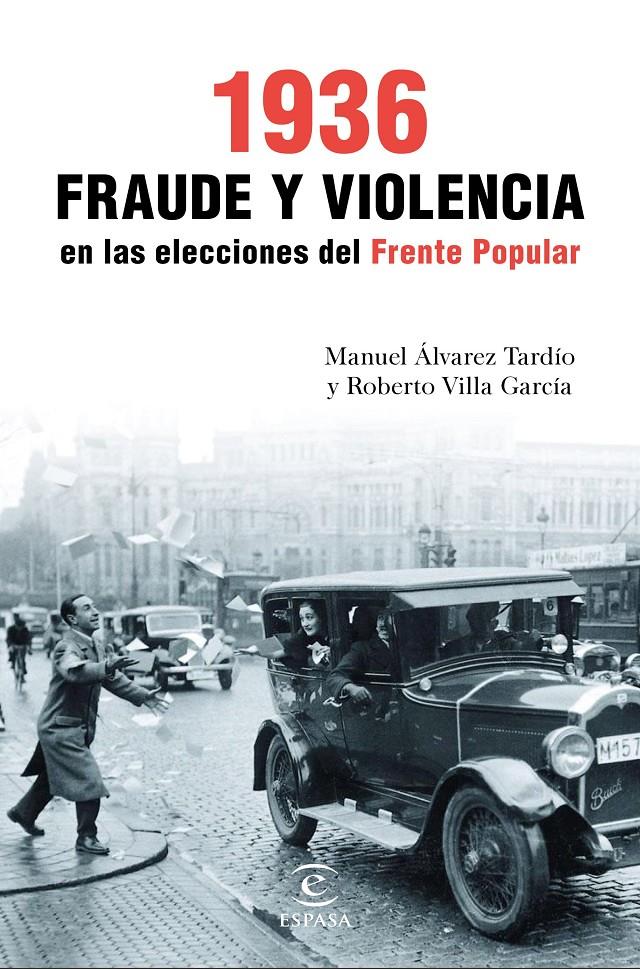 1936. FRAUDE Y VIOLENCIA EN LAS ELECCIONES DEL FRENTE POPULAR | 9788467049466 | ROBERTO VILLA GARCÍA/MANUEL ÁLVAREZ TARDÍO | Llibreria Online de Tremp