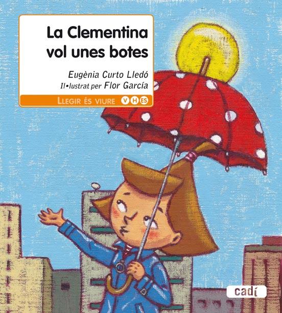 CLEMENTINA VOL UNES BOTES, LA  | 9788447440146 | CURTO LLEDÓ, EUGÈNIA  | Llibreria Online de Tremp