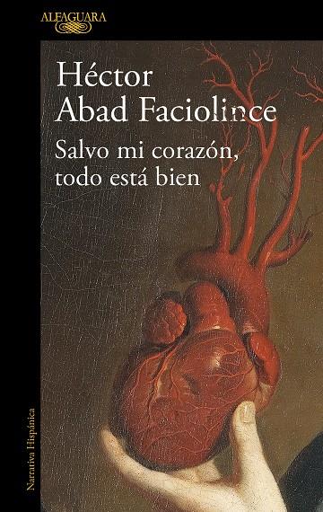 SALVO MI CORAZÓN, TODO ESTÁ BIEN | 9788420461854 | ABAD FACIOLINCE, HÉCTOR | Llibreria Online de Tremp