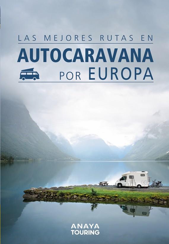 LAS MEJORES RUTAS EN AUTOCARAVANA POR EUROPA | 9788491582427 | KUNTH VERLAG | Llibreria Online de Tremp