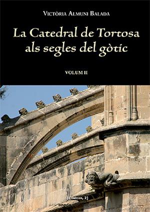 CATEDRAL DE TORTOSA ALS SEGLES DEL GOTIC, LA | 9788496623149 | ALMUNI BALADA, VICTORIA | Llibreria Online de Tremp